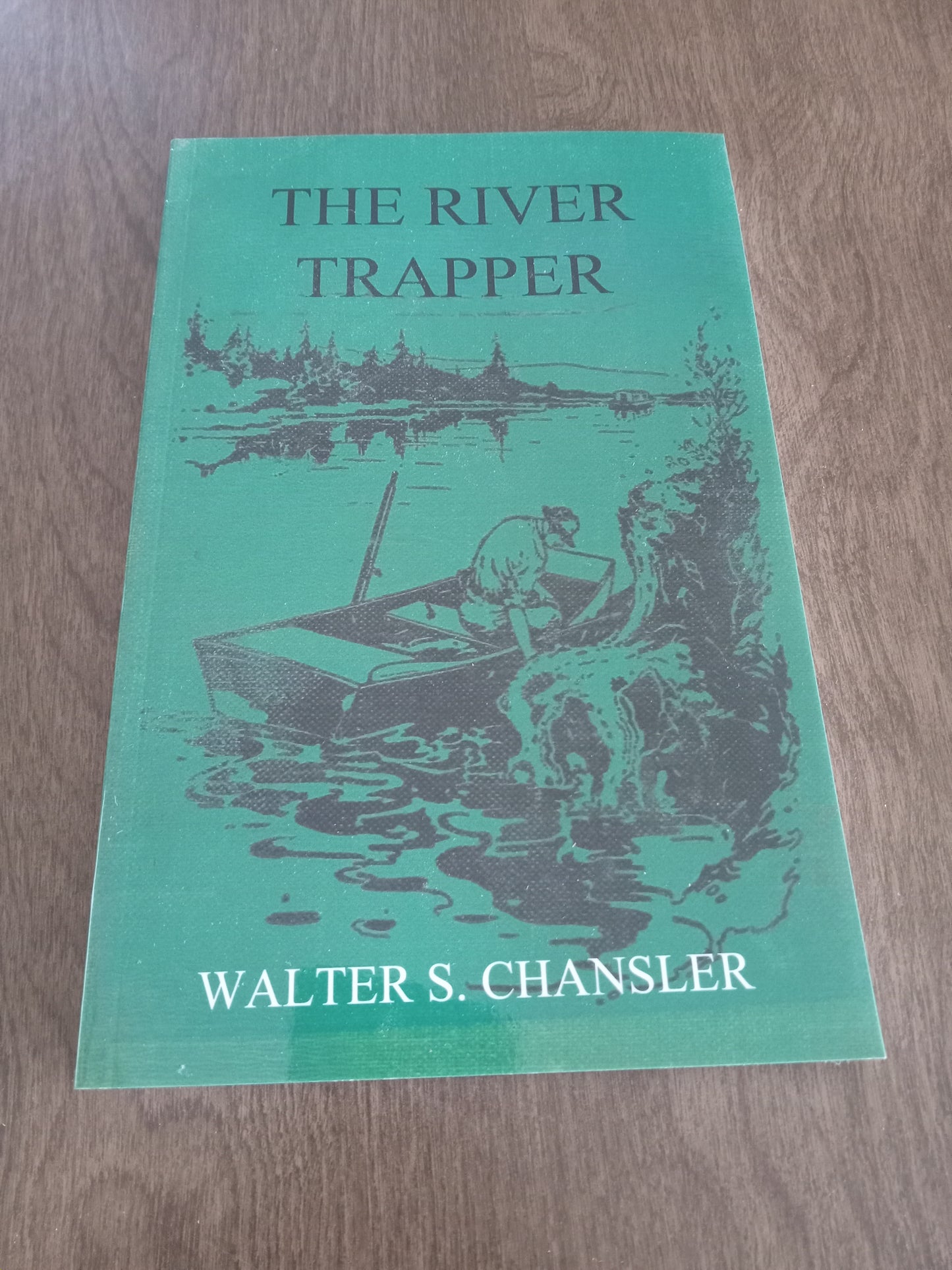 THE RIVER TRAPPER BY WALTER S. CHANSLER HUNTER TRADER TRAPPER 1928 REPRINT
