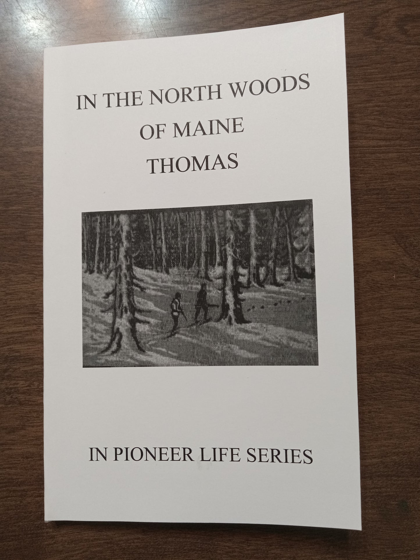 IN THE NORTH WOODS OF MAINE BY E. E. THOMAS ....VERY RARE.... FIRST PRINTING SINCE 1923