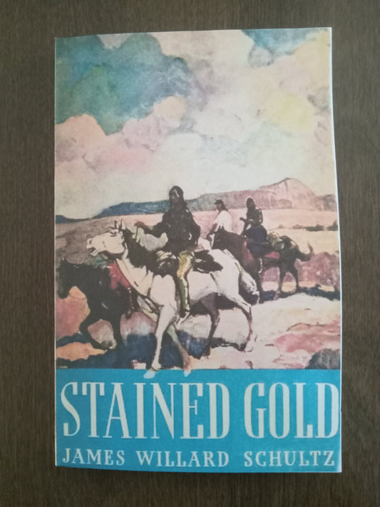 Stained Gold  By James Willard Schultz